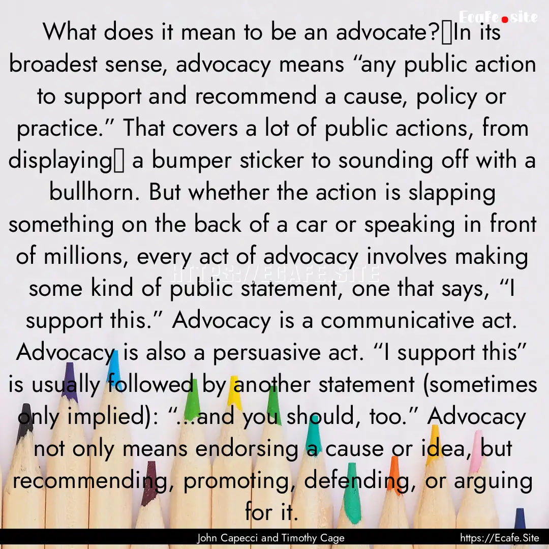 What does it mean to be an advocate? In.... : Quote by John Capecci and Timothy Cage