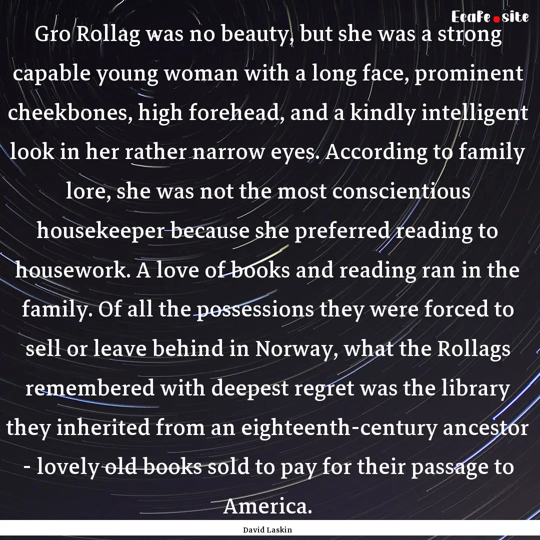 Gro Rollag was no beauty, but she was a strong.... : Quote by David Laskin