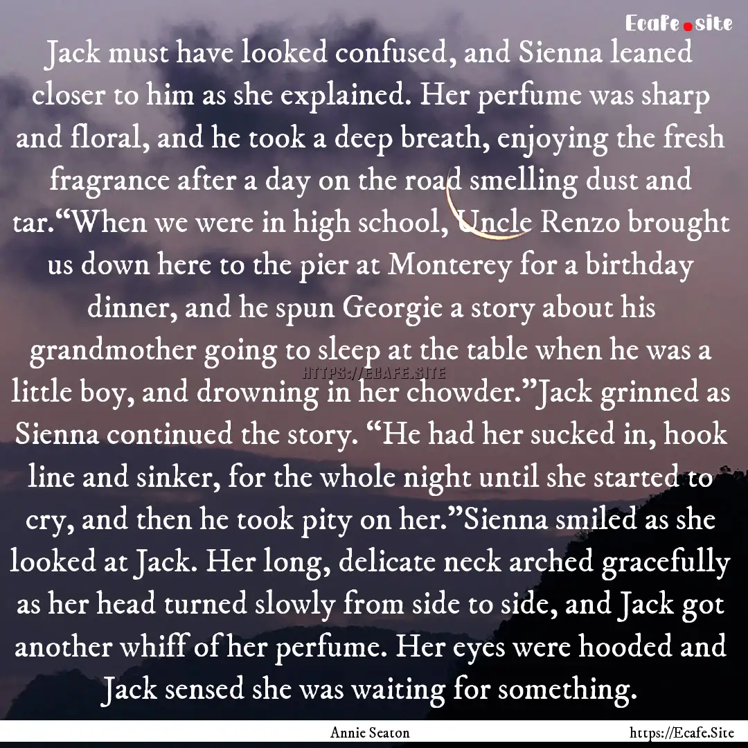 Jack must have looked confused, and Sienna.... : Quote by Annie Seaton