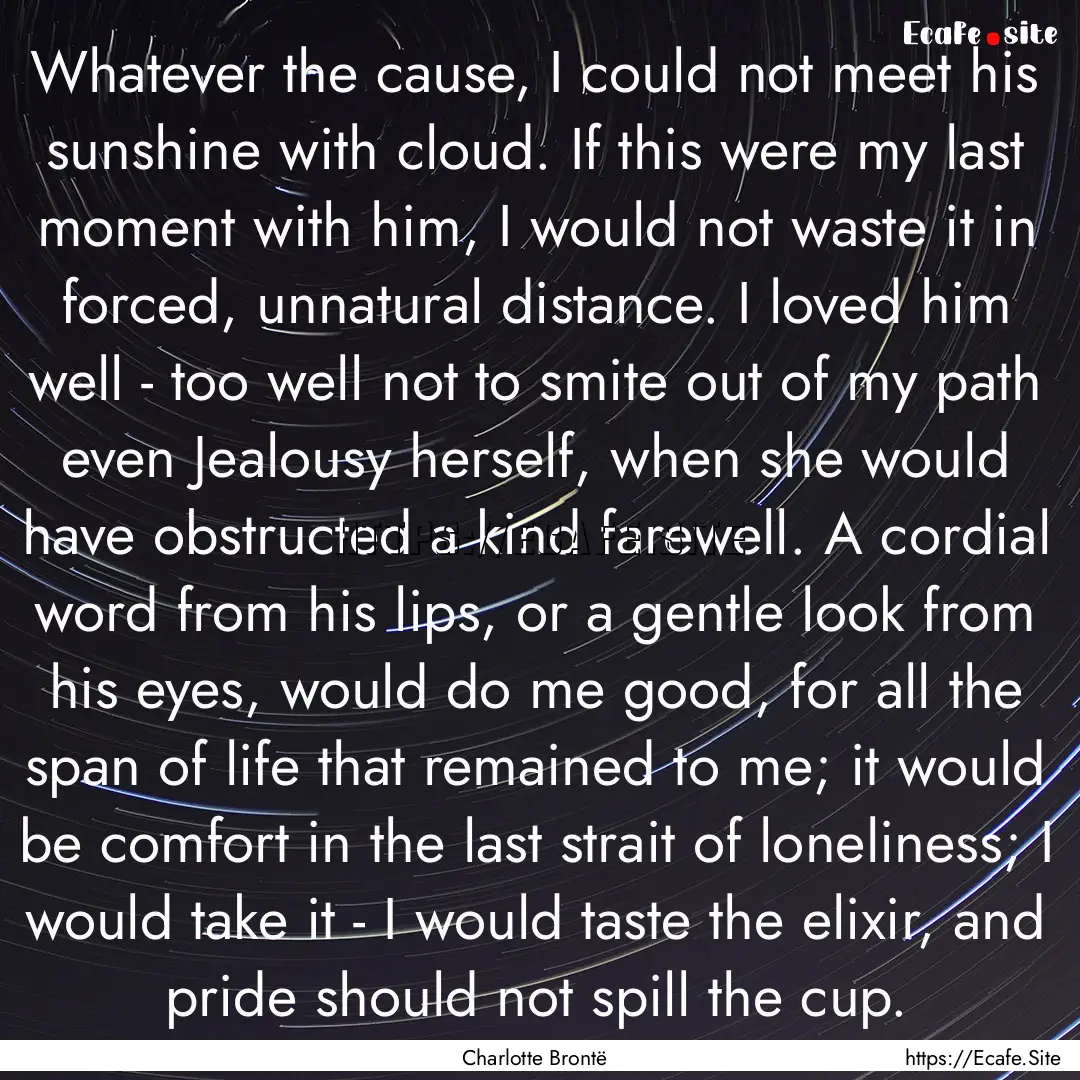 Whatever the cause, I could not meet his.... : Quote by Charlotte Brontë