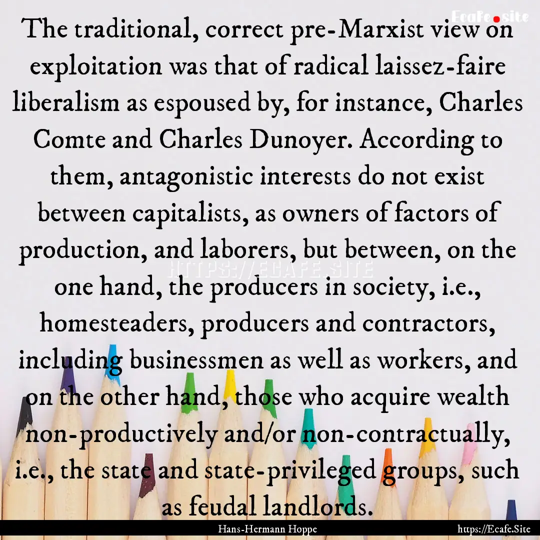 The traditional, correct pre-Marxist view.... : Quote by Hans-Hermann Hoppe