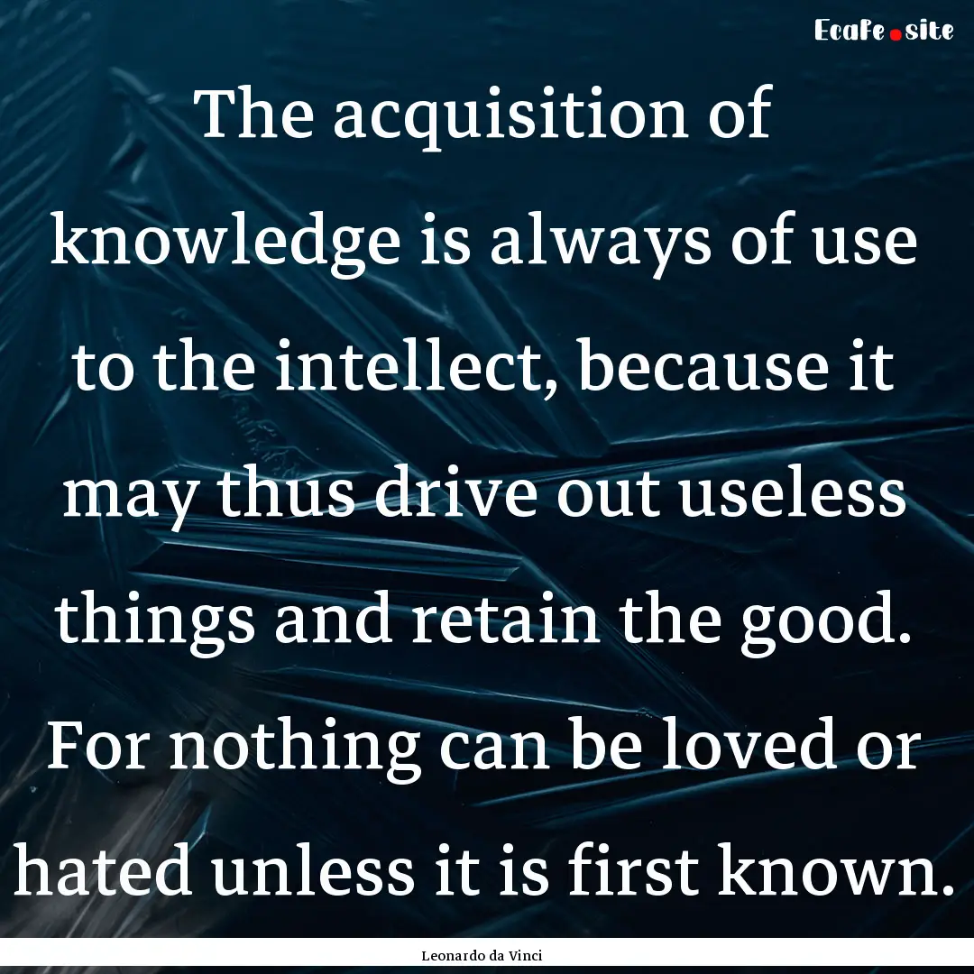 The acquisition of knowledge is always of.... : Quote by Leonardo da Vinci