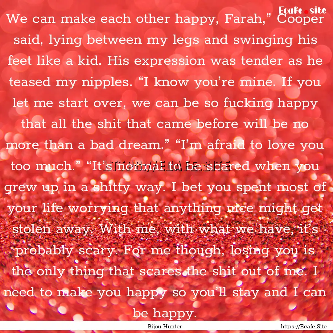 We can make each other happy, Farah,” Cooper.... : Quote by Bijou Hunter