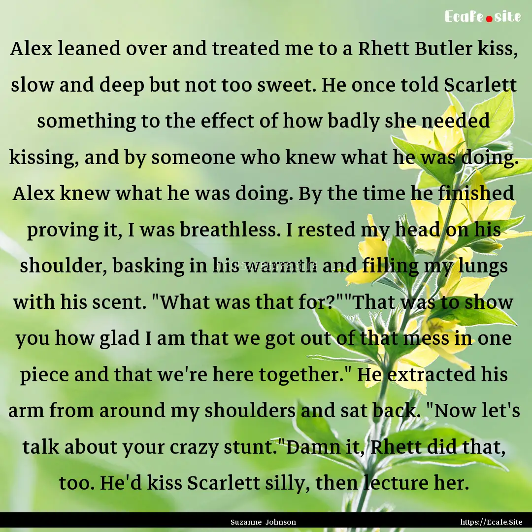 Alex leaned over and treated me to a Rhett.... : Quote by Suzanne Johnson