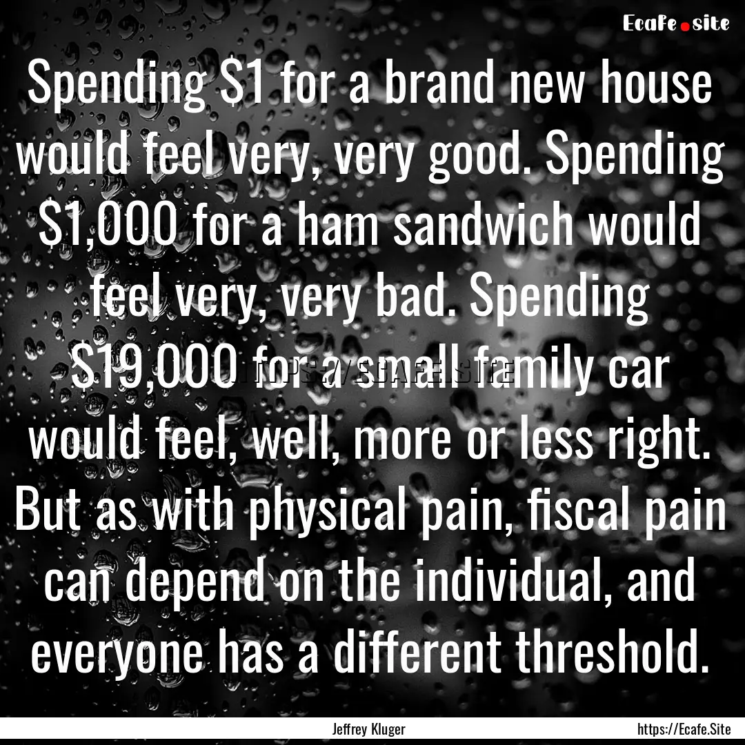 Spending $1 for a brand new house would feel.... : Quote by Jeffrey Kluger