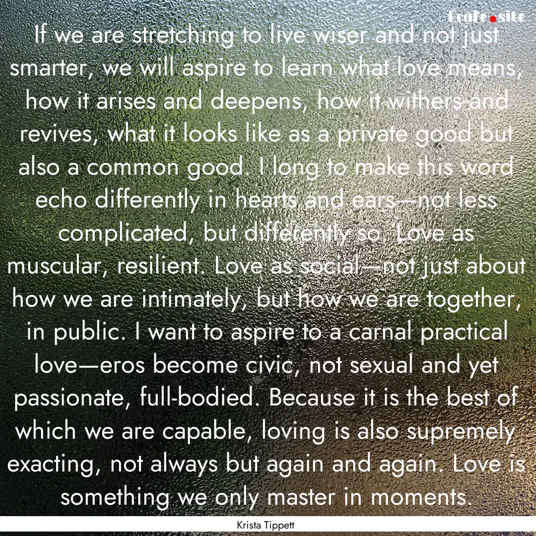 If we are stretching to live wiser and not.... : Quote by Krista Tippett