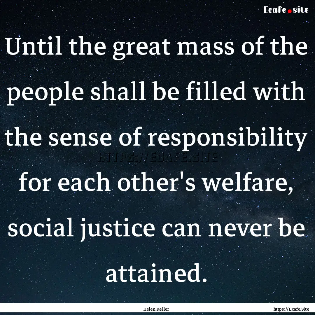 Until the great mass of the people shall.... : Quote by Helen Keller