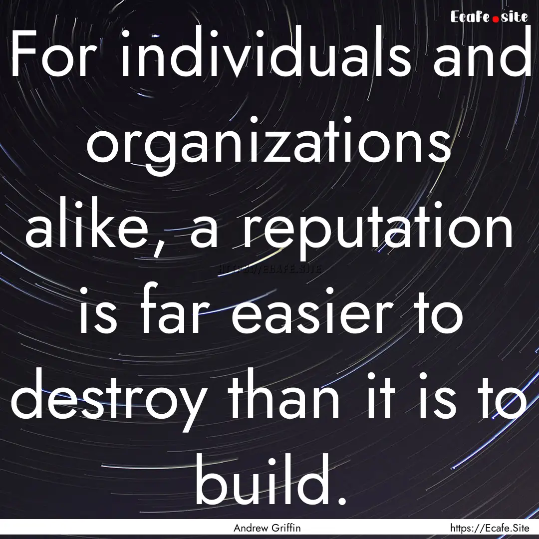 For individuals and organizations alike,.... : Quote by Andrew Griffin