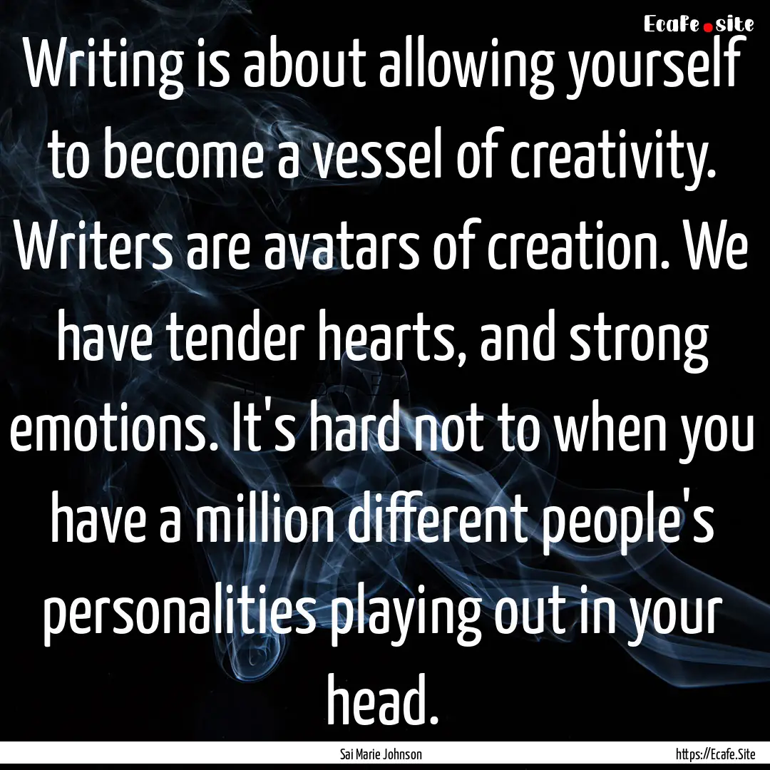 Writing is about allowing yourself to become.... : Quote by Sai Marie Johnson