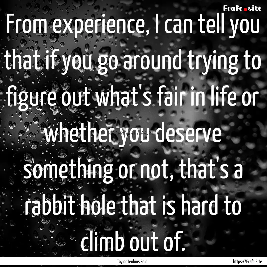 From experience, I can tell you that if you.... : Quote by Taylor Jenkins Reid