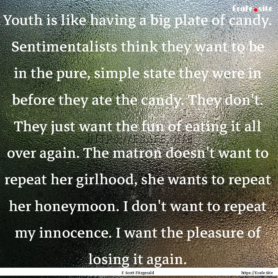 Youth is like having a big plate of candy..... : Quote by F. Scott Fitzgerald