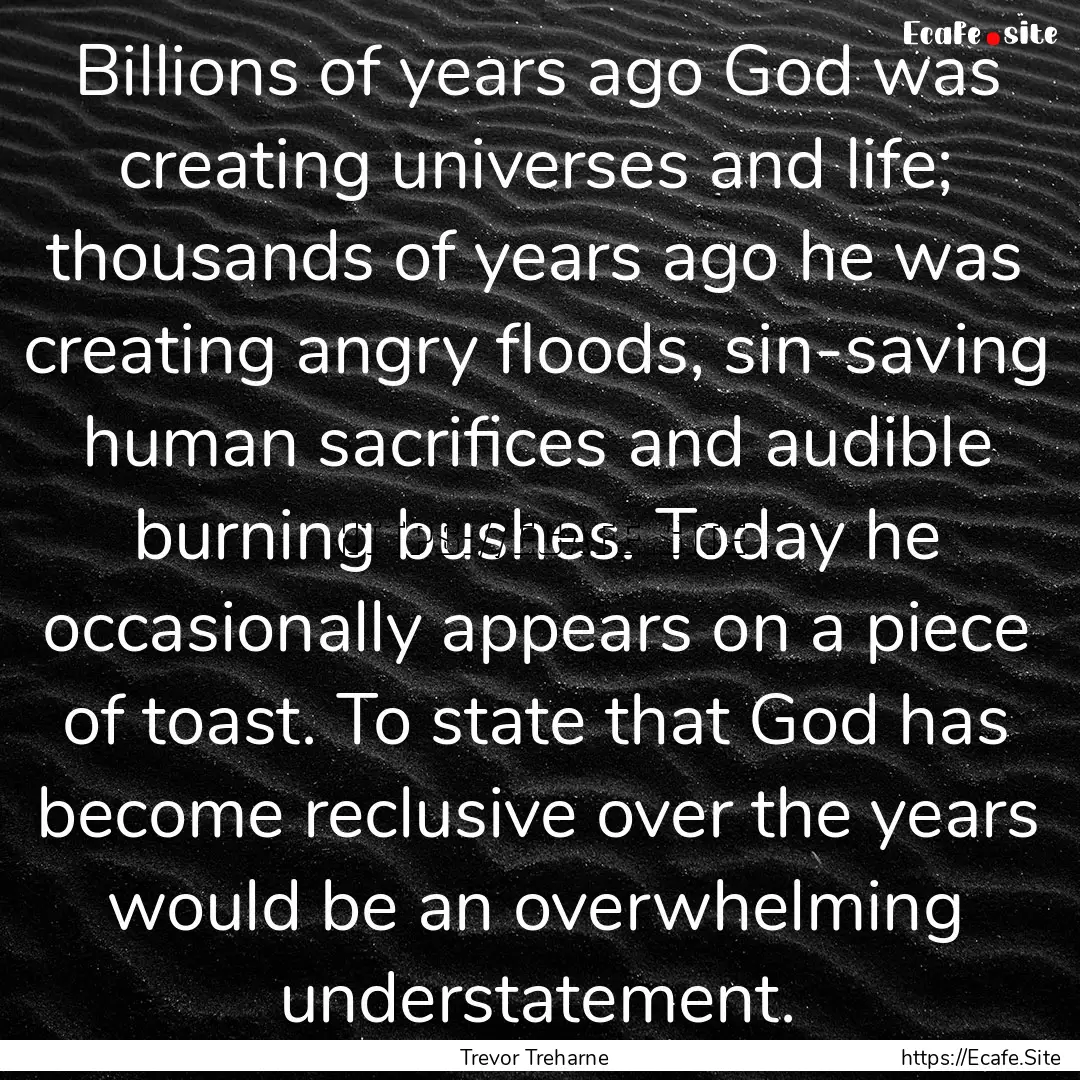 Billions of years ago God was creating universes.... : Quote by Trevor Treharne