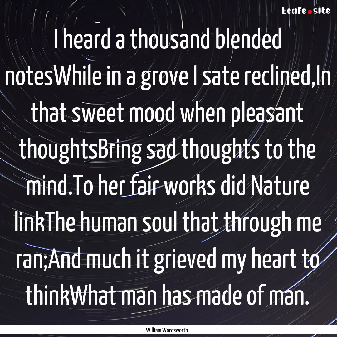 I heard a thousand blended notesWhile in.... : Quote by William Wordsworth