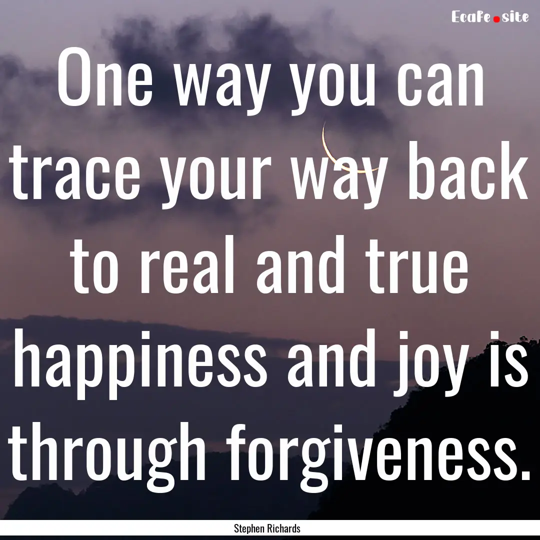 One way you can trace your way back to real.... : Quote by Stephen Richards