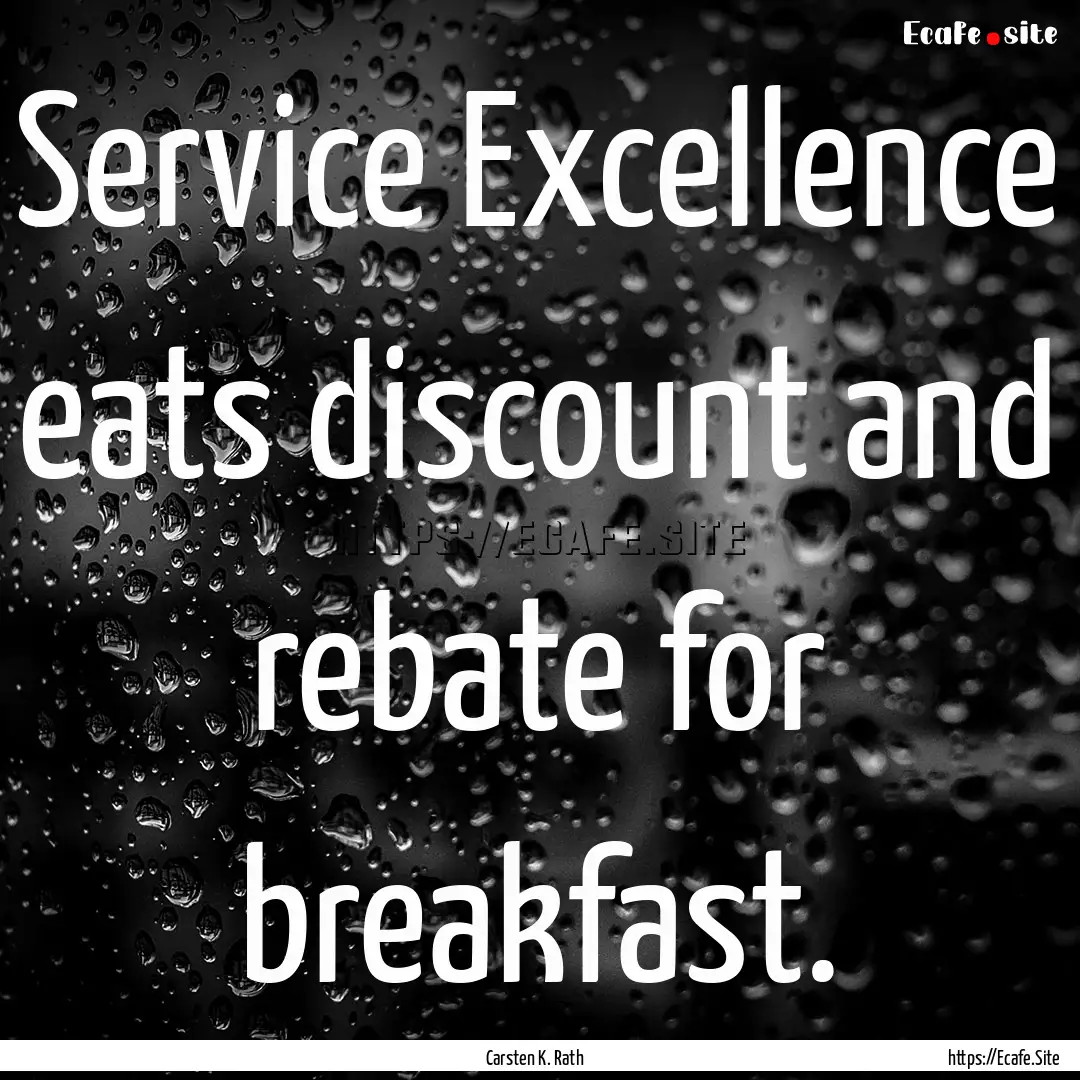 Service Excellence eats discount and rebate.... : Quote by Carsten K. Rath