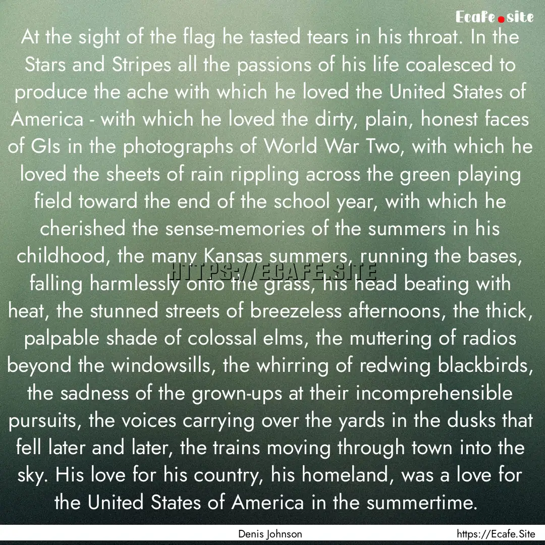 At the sight of the flag he tasted tears.... : Quote by Denis Johnson