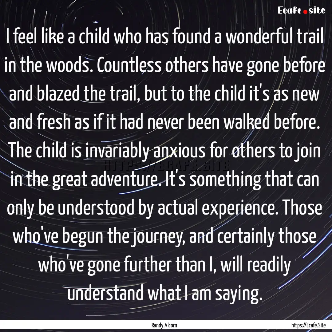 I feel like a child who has found a wonderful.... : Quote by Randy Alcorn