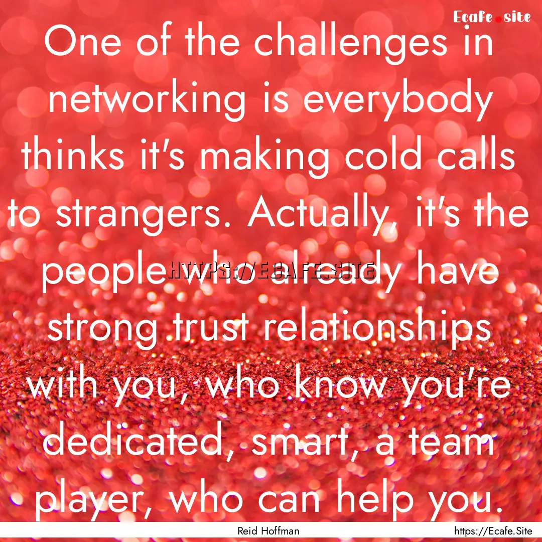 One of the challenges in networking is everybody.... : Quote by Reid Hoffman