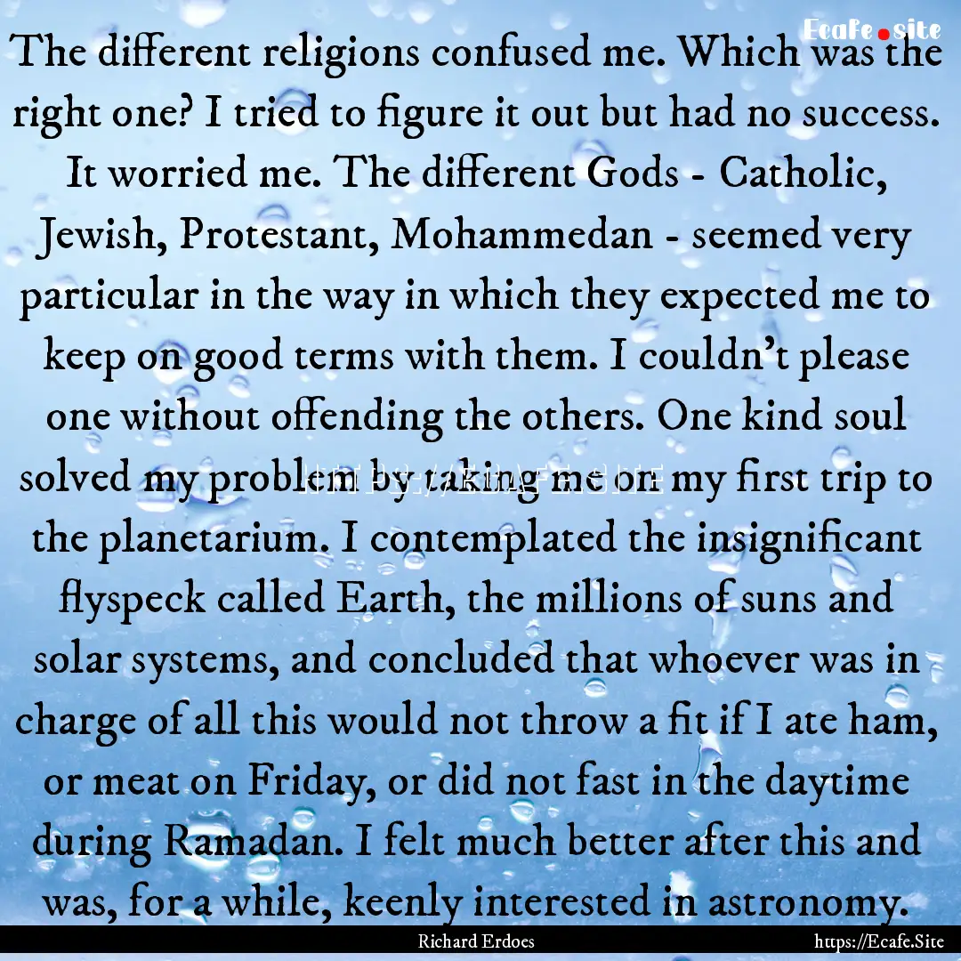 The different religions confused me. Which.... : Quote by Richard Erdoes