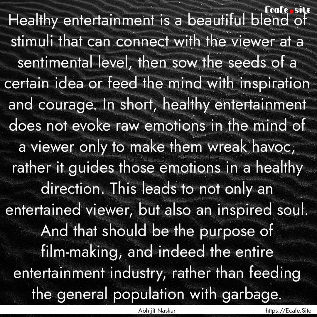 Healthy entertainment is a beautiful blend.... : Quote by Abhijit Naskar