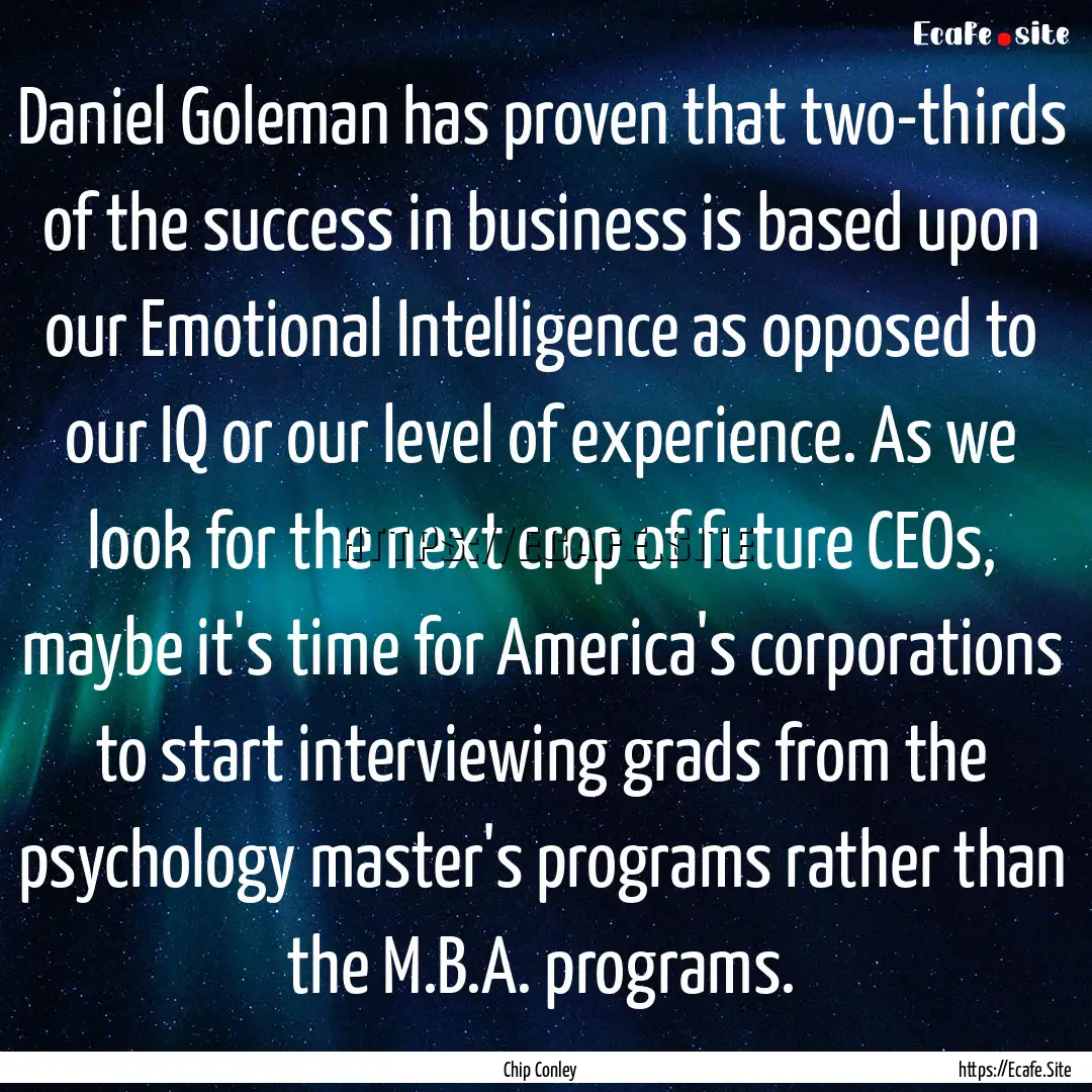 Daniel Goleman has proven that two-thirds.... : Quote by Chip Conley