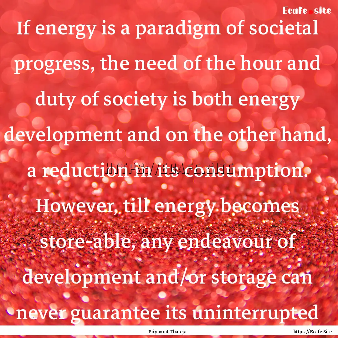 If energy is a paradigm of societal progress,.... : Quote by Priyavrat Thareja