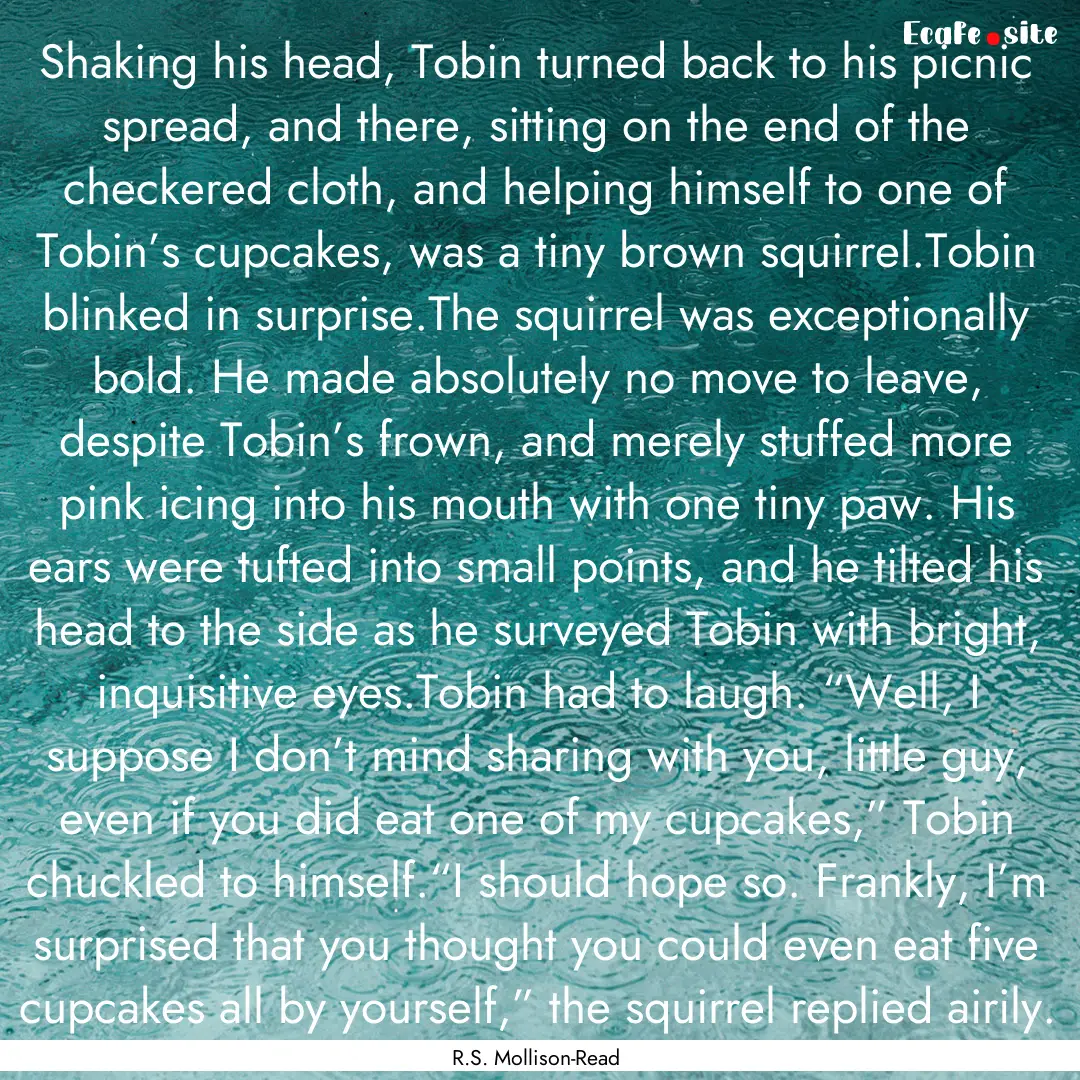 Shaking his head, Tobin turned back to his.... : Quote by R.S. Mollison-Read