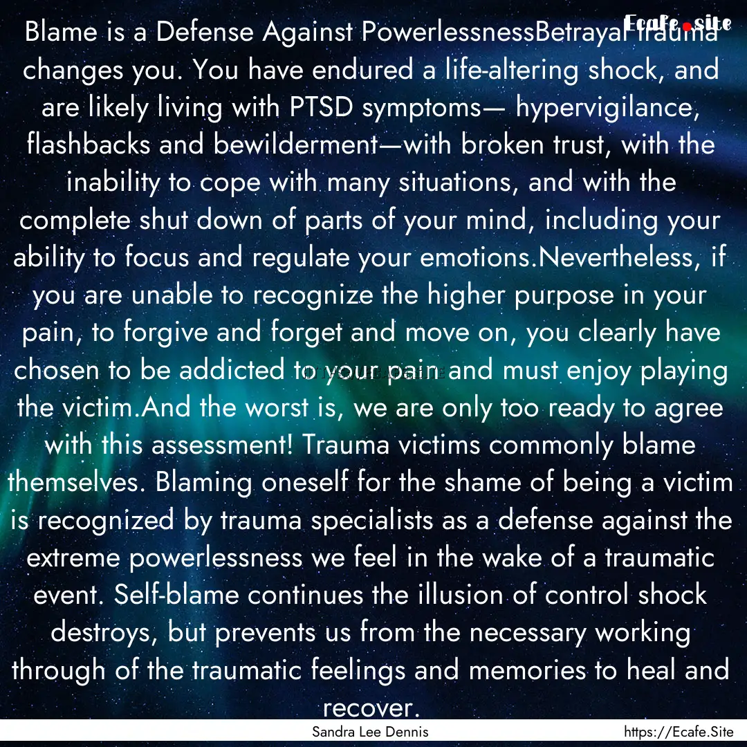 Blame is a Defense Against PowerlessnessBetrayal.... : Quote by Sandra Lee Dennis