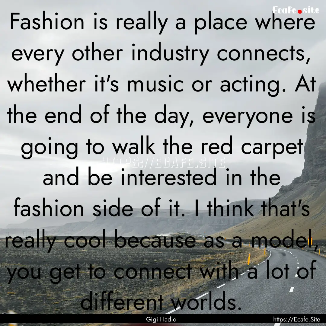 Fashion is really a place where every other.... : Quote by Gigi Hadid