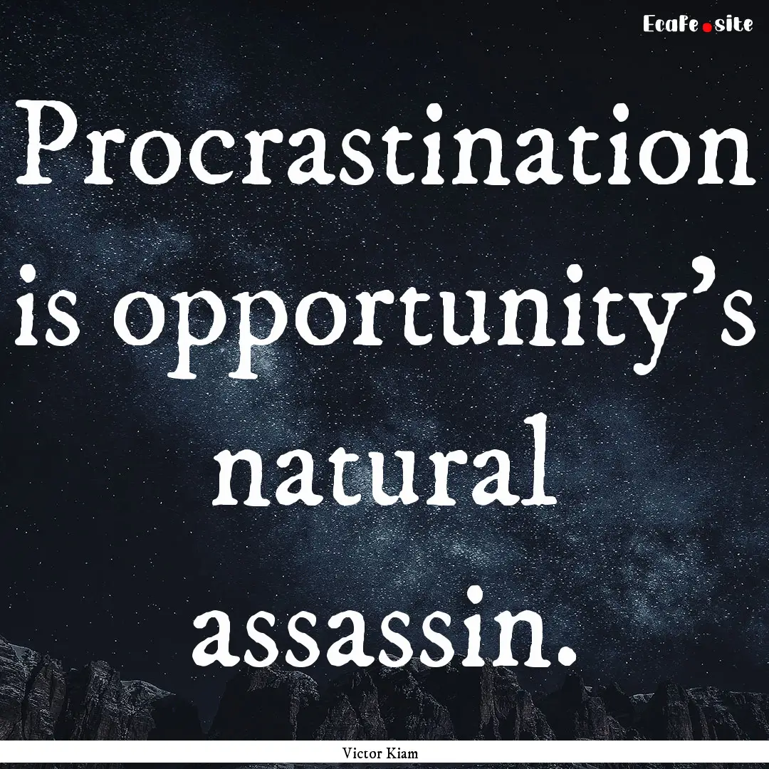 Procrastination is opportunity's natural.... : Quote by Victor Kiam