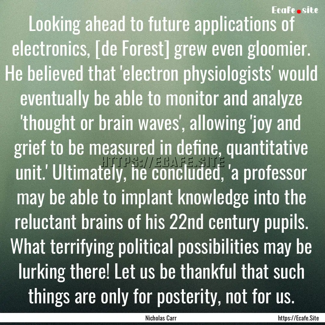 Looking ahead to future applications of electronics,.... : Quote by Nicholas Carr