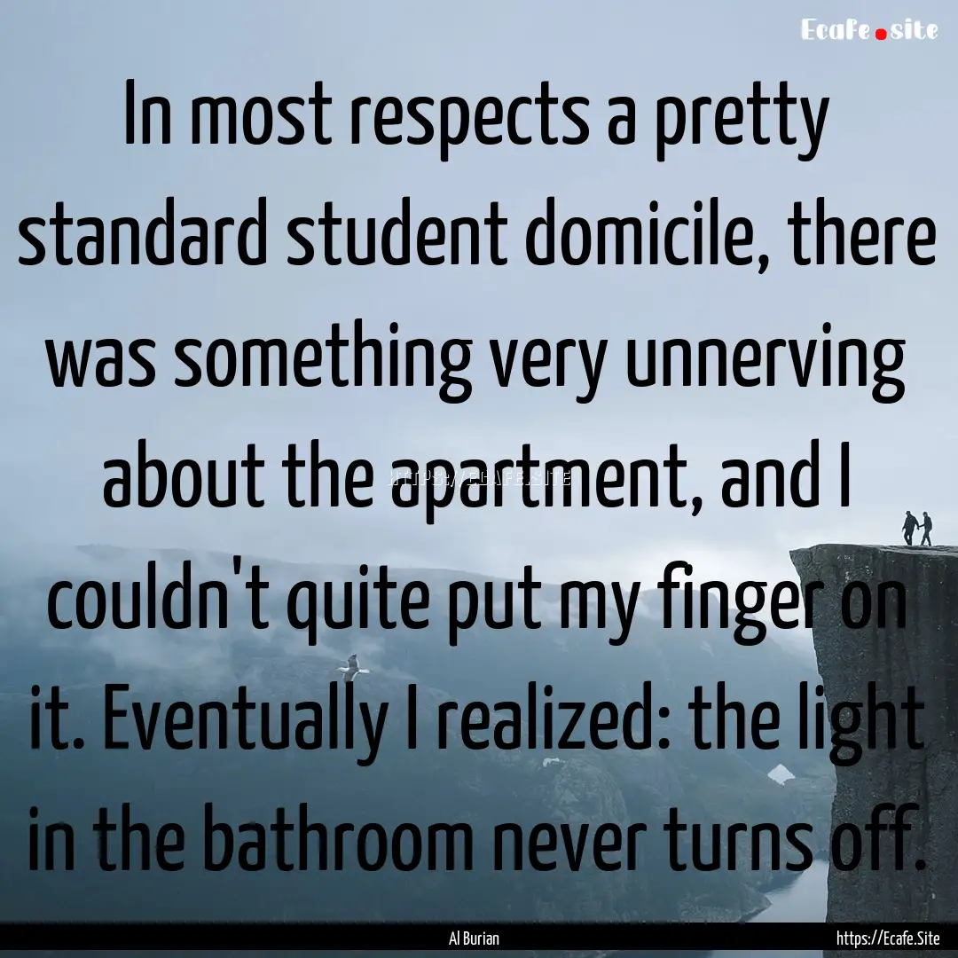 In most respects a pretty standard student.... : Quote by Al Burian