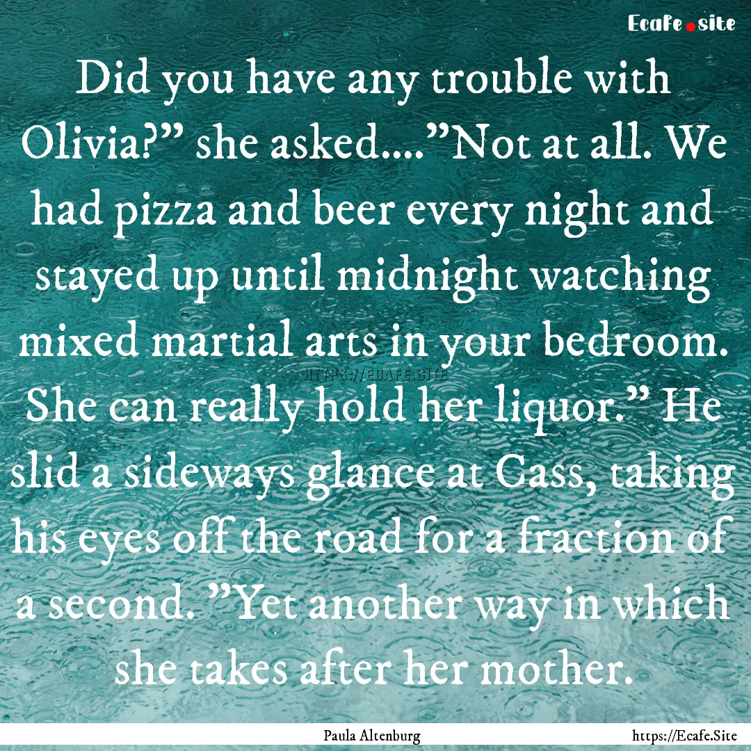 Did you have any trouble with Olivia?