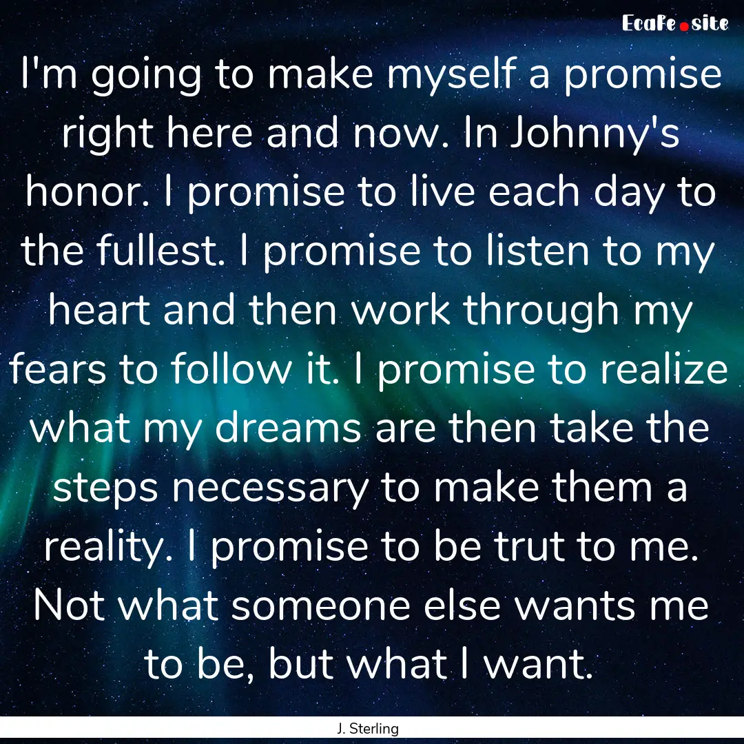 I'm going to make myself a promise right.... : Quote by J. Sterling