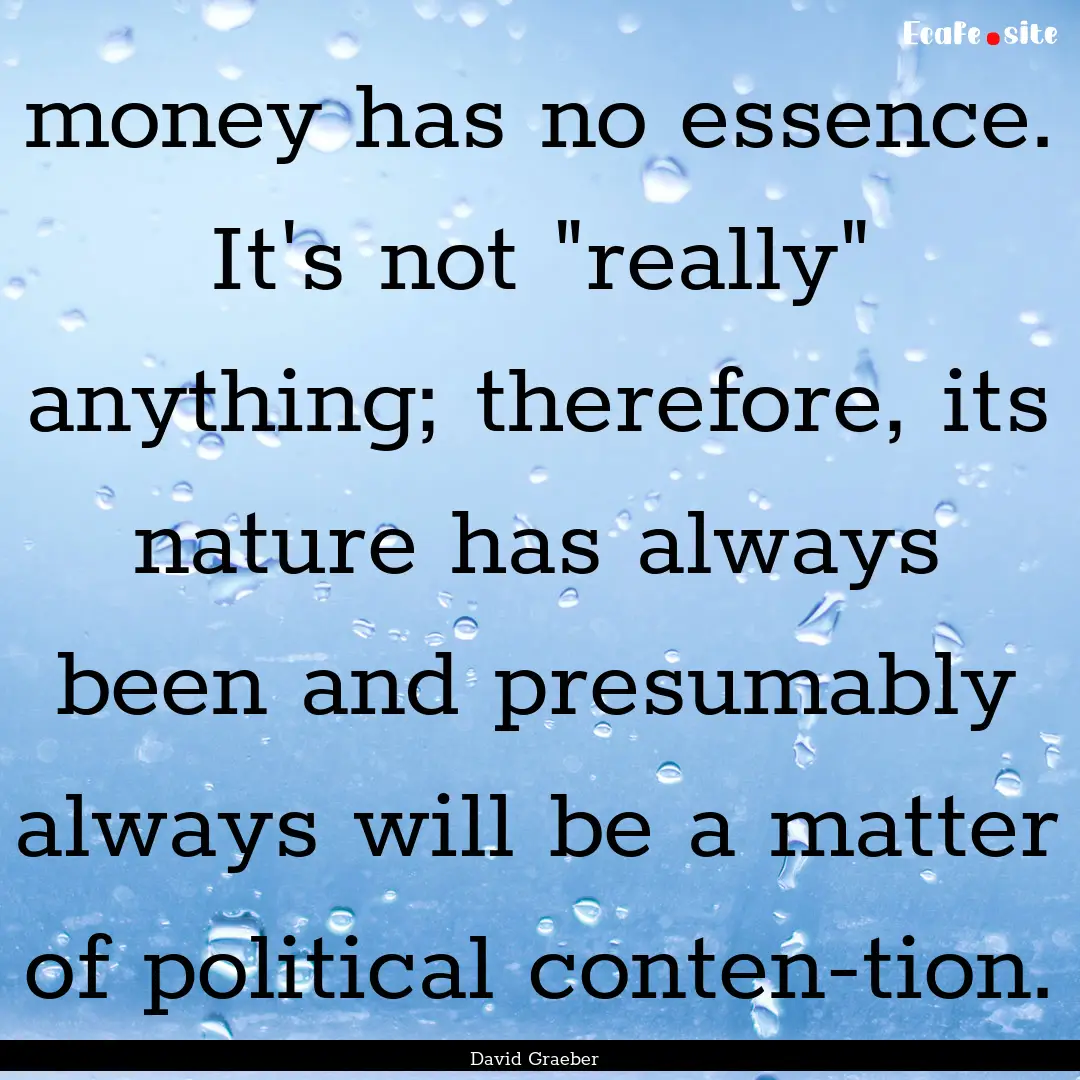 money has no essence. It's not 