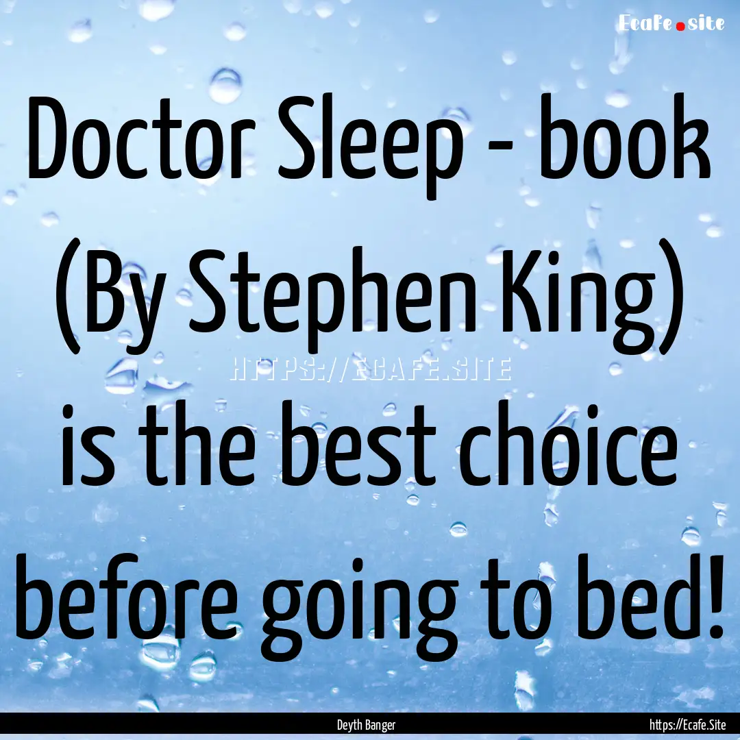 Doctor Sleep - book (By Stephen King) is.... : Quote by Deyth Banger