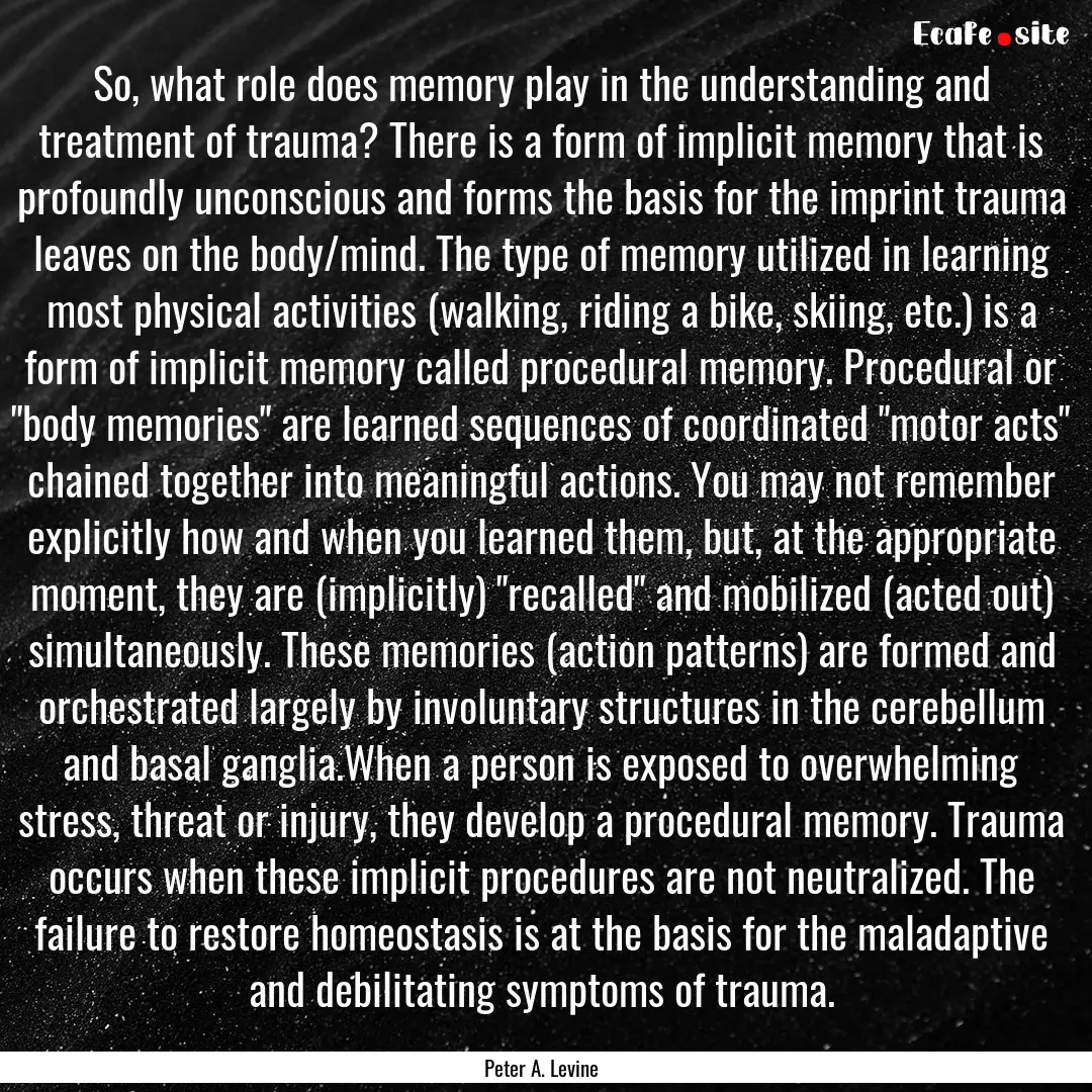 So, what role does memory play in the understanding.... : Quote by Peter A. Levine