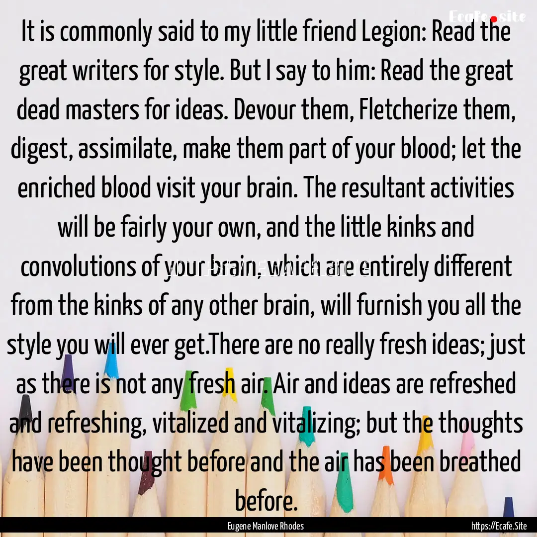 It is commonly said to my little friend Legion:.... : Quote by Eugene Manlove Rhodes