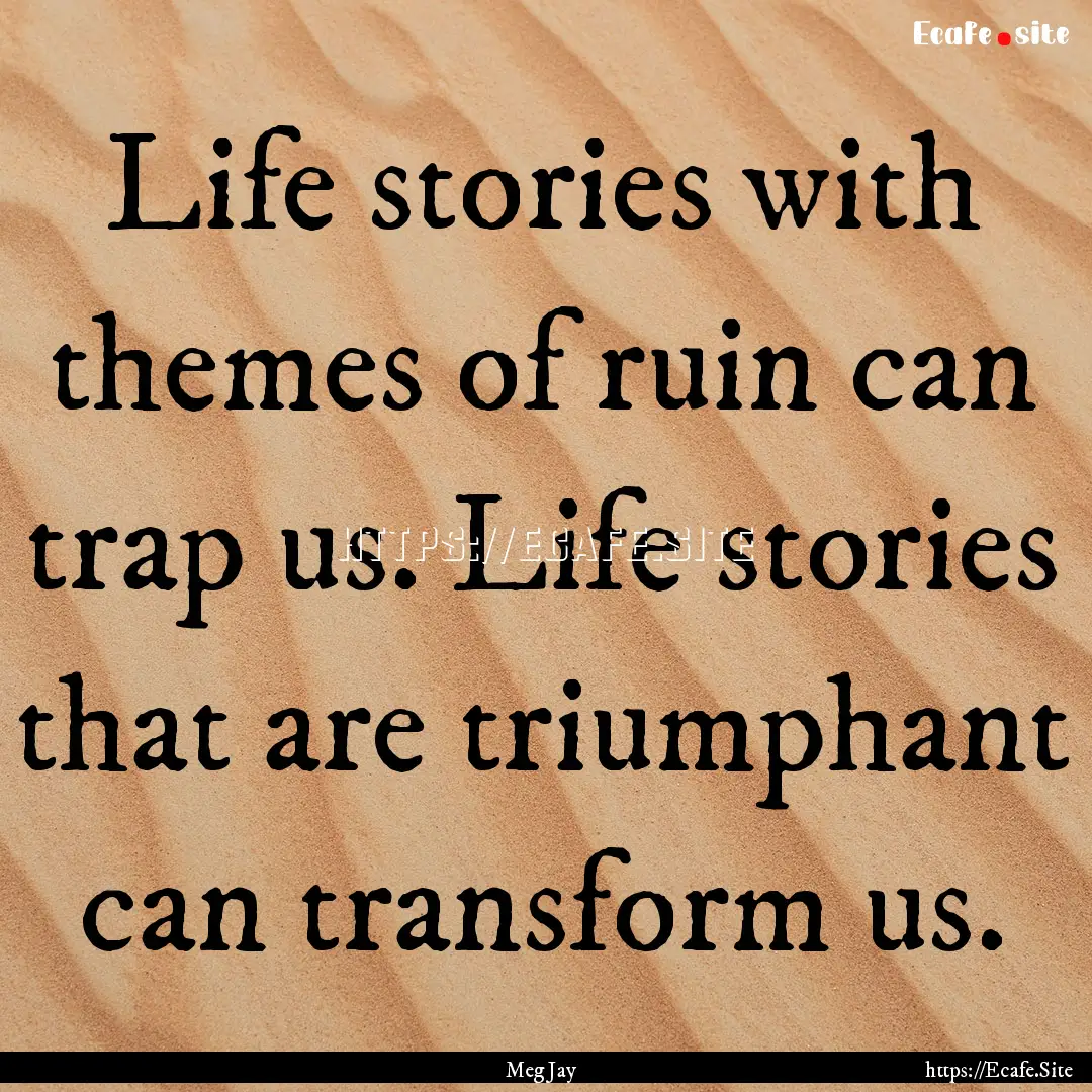 Life stories with themes of ruin can trap.... : Quote by Meg Jay