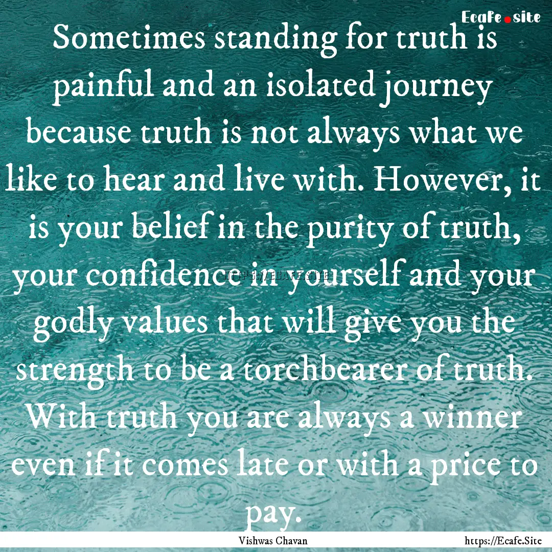 Sometimes standing for truth is painful and.... : Quote by Vishwas Chavan