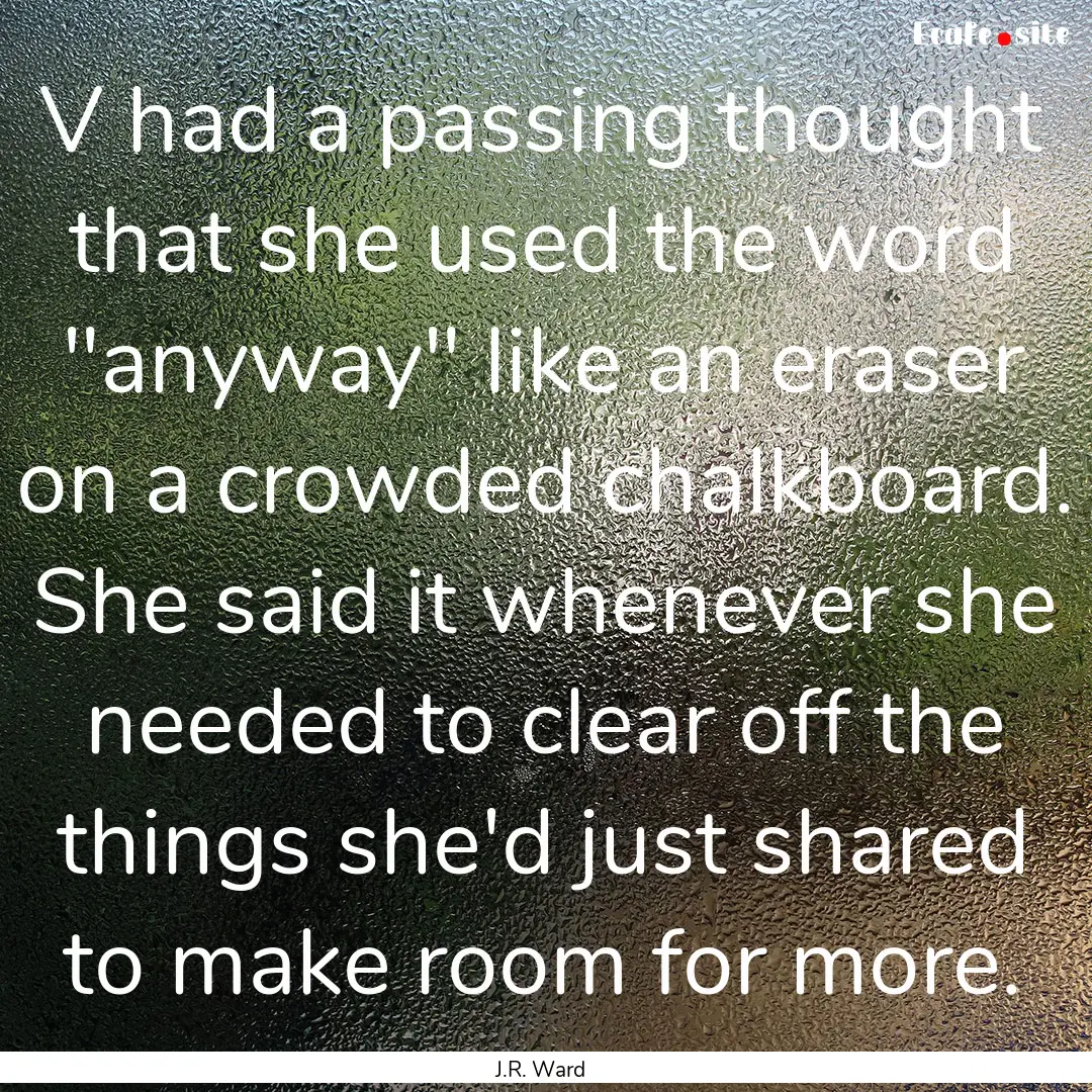 V had a passing thought that she used the.... : Quote by J.R. Ward