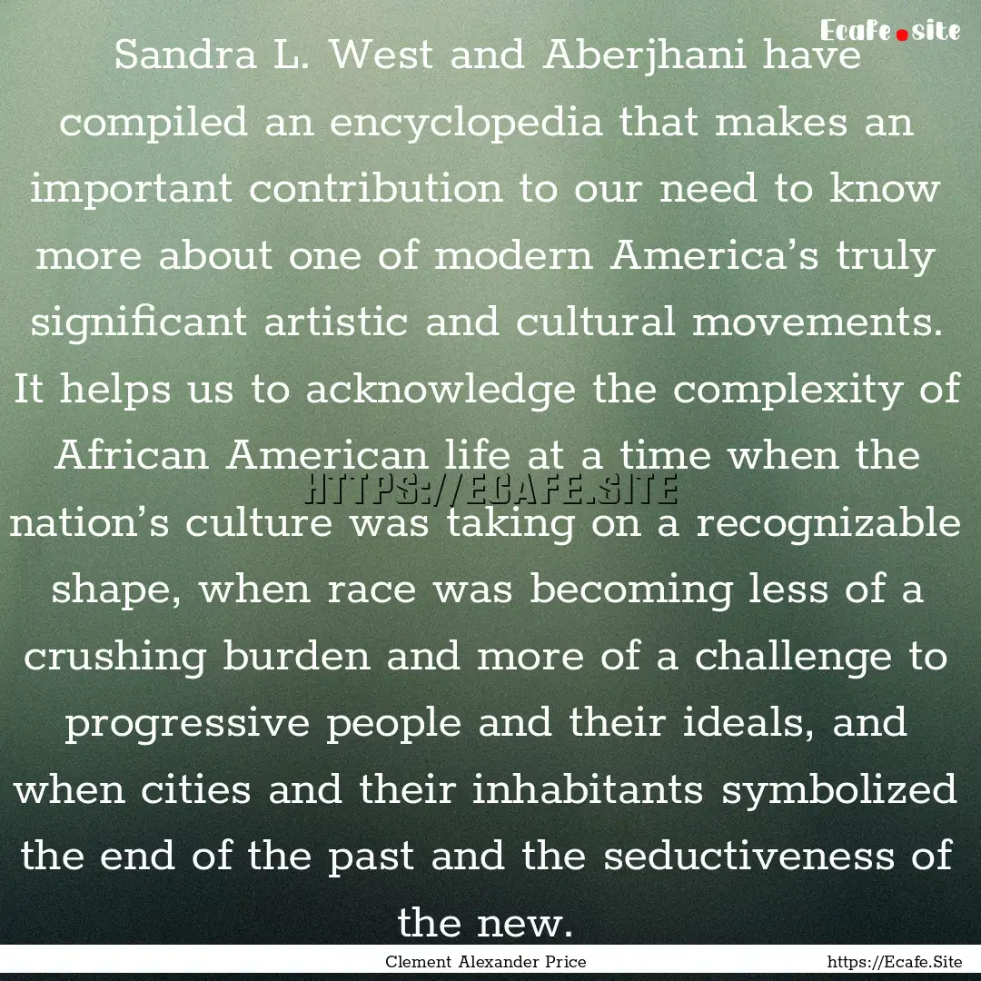 Sandra L. West and Aberjhani have compiled.... : Quote by Clement Alexander Price