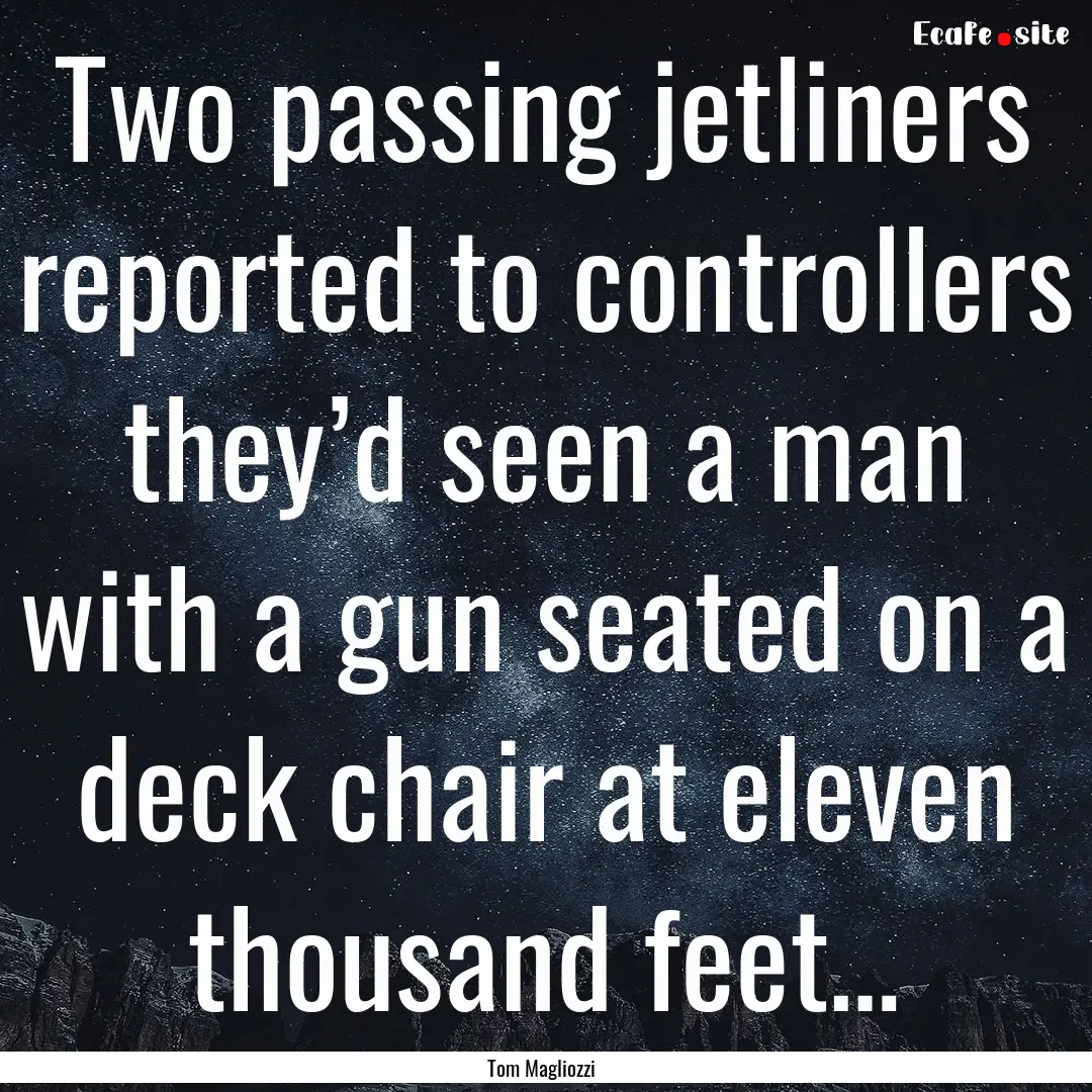 Two passing jetliners reported to controllers.... : Quote by Tom Magliozzi