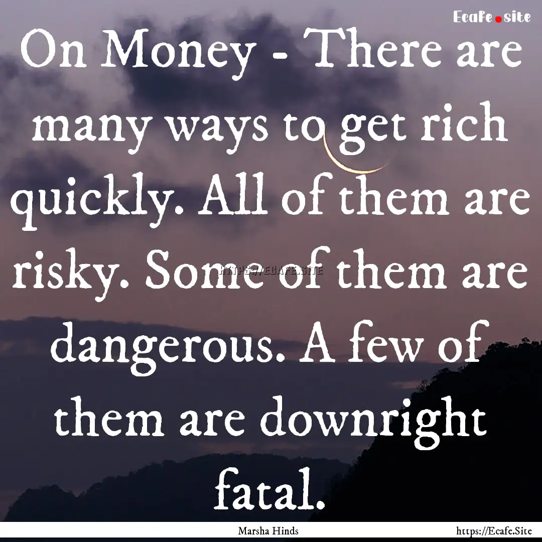 On Money - There are many ways to get rich.... : Quote by Marsha Hinds