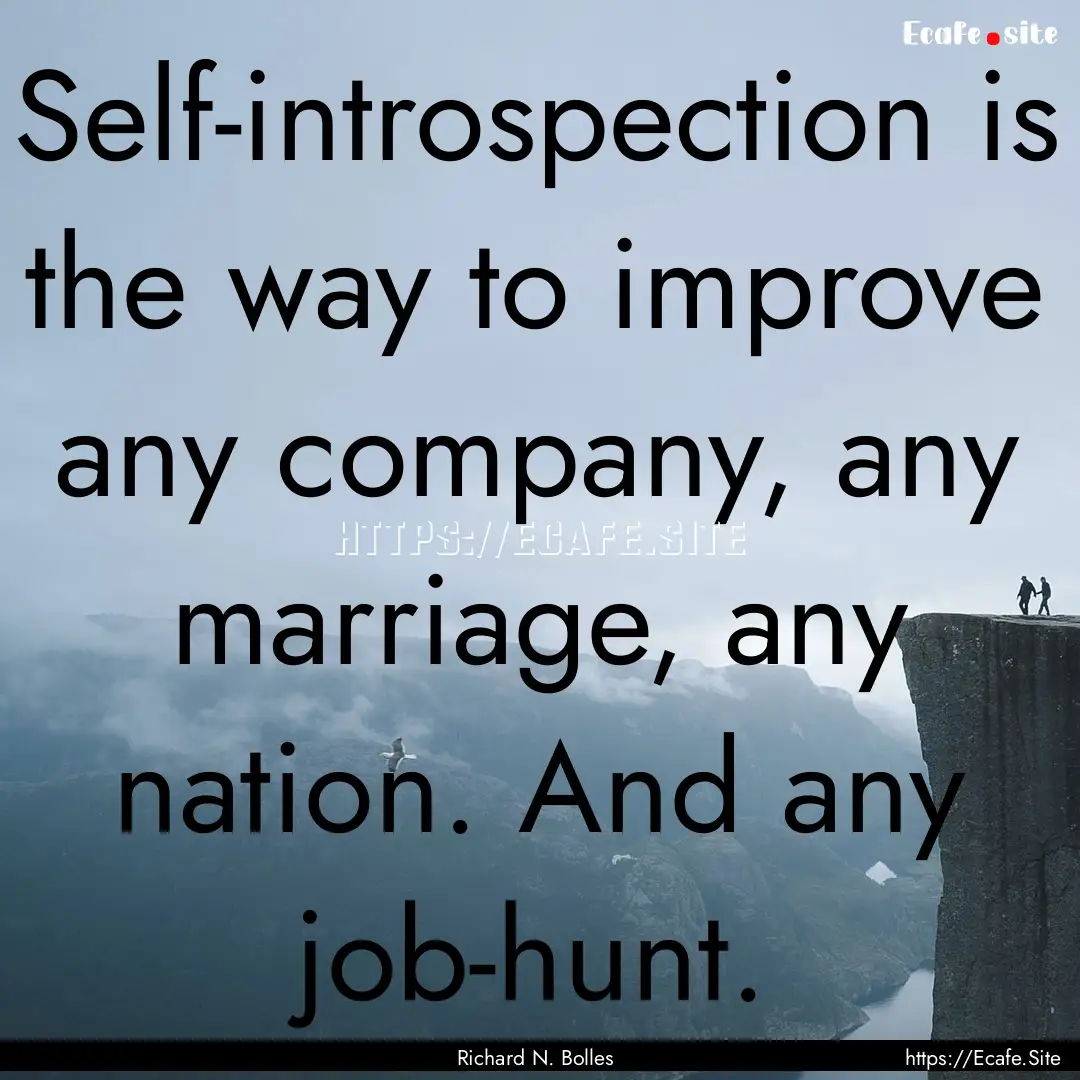 Self-introspection is the way to improve.... : Quote by Richard N. Bolles