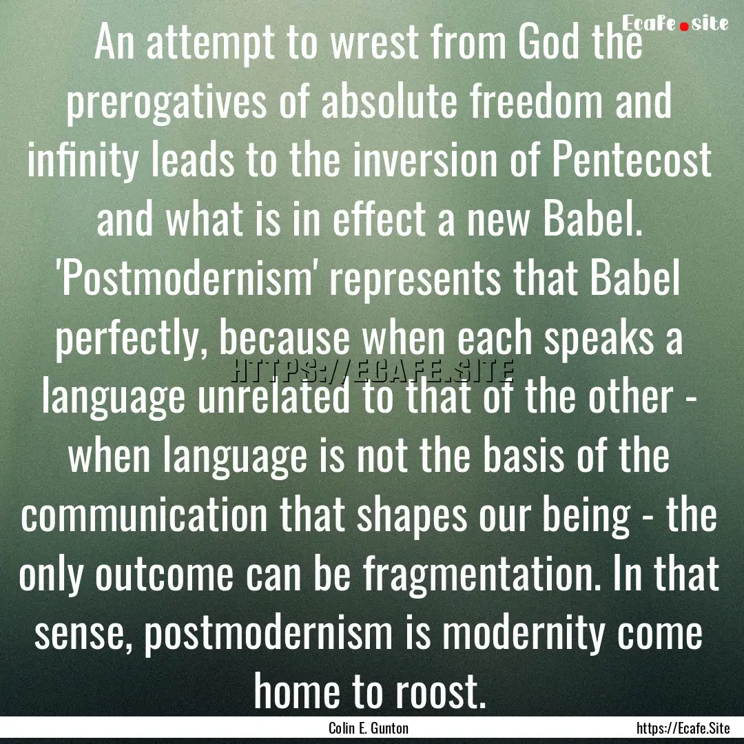 An attempt to wrest from God the prerogatives.... : Quote by Colin E. Gunton