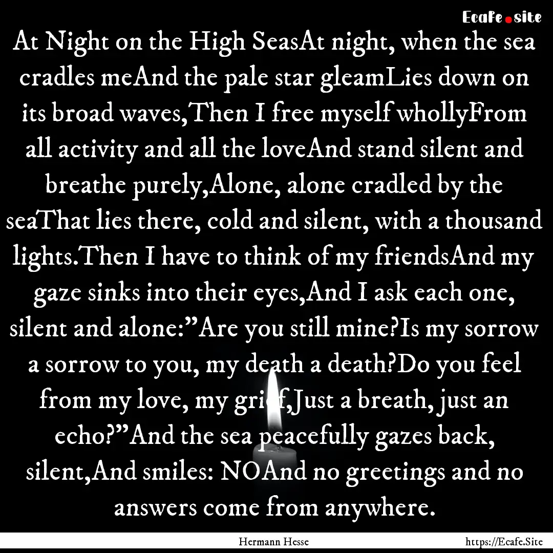 At Night on the High SeasAt night, when the.... : Quote by Hermann Hesse