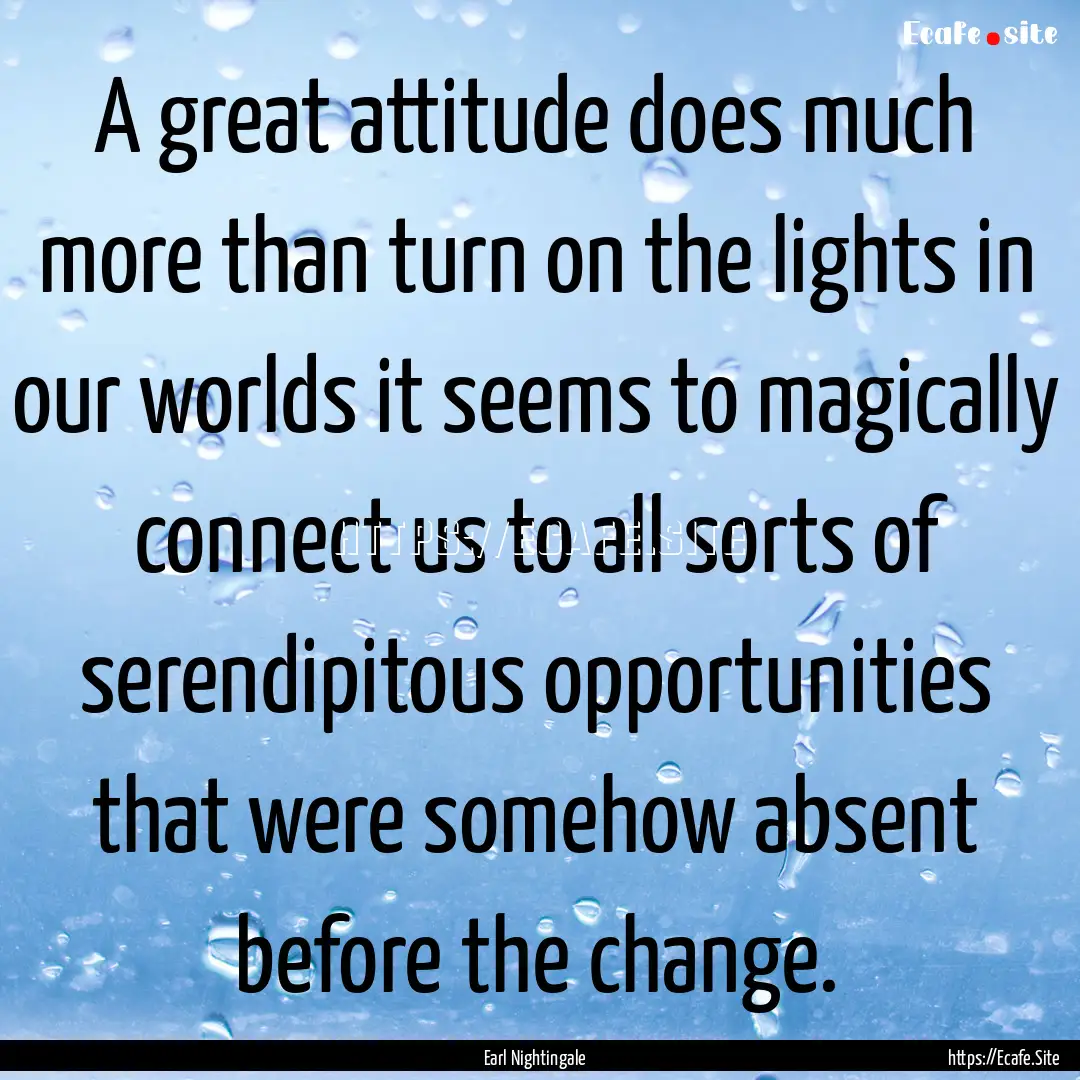 A great attitude does much more than turn.... : Quote by Earl Nightingale