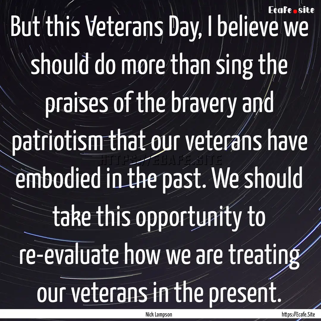 But this Veterans Day, I believe we should.... : Quote by Nick Lampson