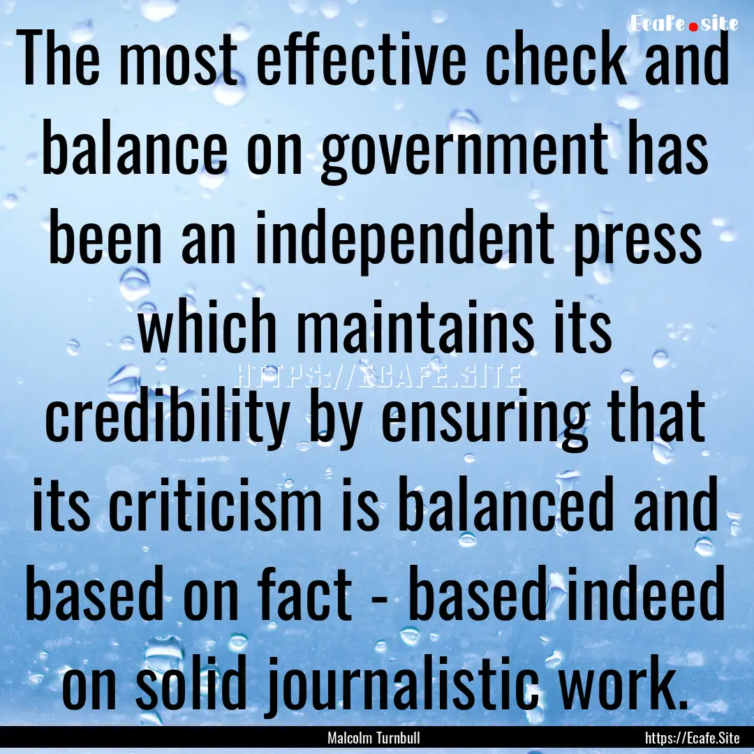 The most effective check and balance on government.... : Quote by Malcolm Turnbull